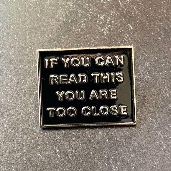 You’re too close Black/ Silver Enamel Pin/ Brooch - Picture 2 of 6